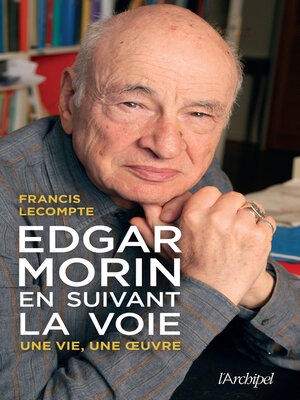 cover image of Edgar Morin, en suivant la voie